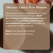 Ora Cacao Tantric Rose Blossom  -  Embodied emotional support and nourishment for your heart