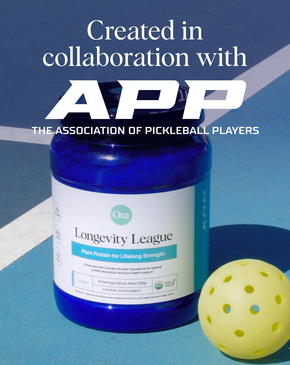 Created in collaboration with The Association of Pickleball Players - Ora Organic Plant Protein for Lifelong Strength