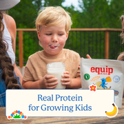 Young child holding a smoothie beside Equip Kids Banana Split Protein Powder with text reading Real Protein for Growing Kids.