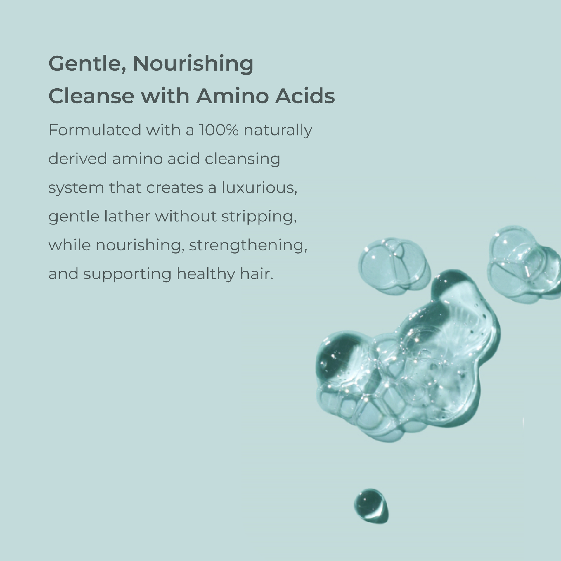 Formulated with 100% naturally derived amino acid cleansing.