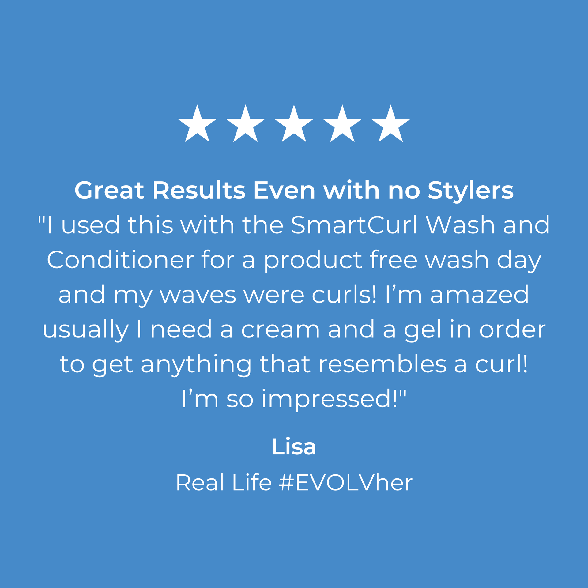 5 Star customer review of EVOLVh SmartCurl Leave-In For Hydrated Curls